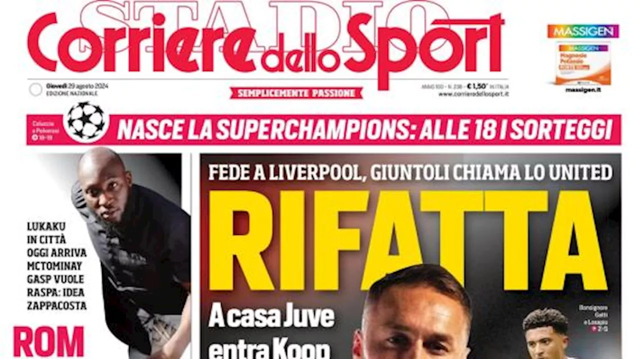 La prima pagina del Corriere dello Sport titola stamattina sula Juve: 'Rifatta'