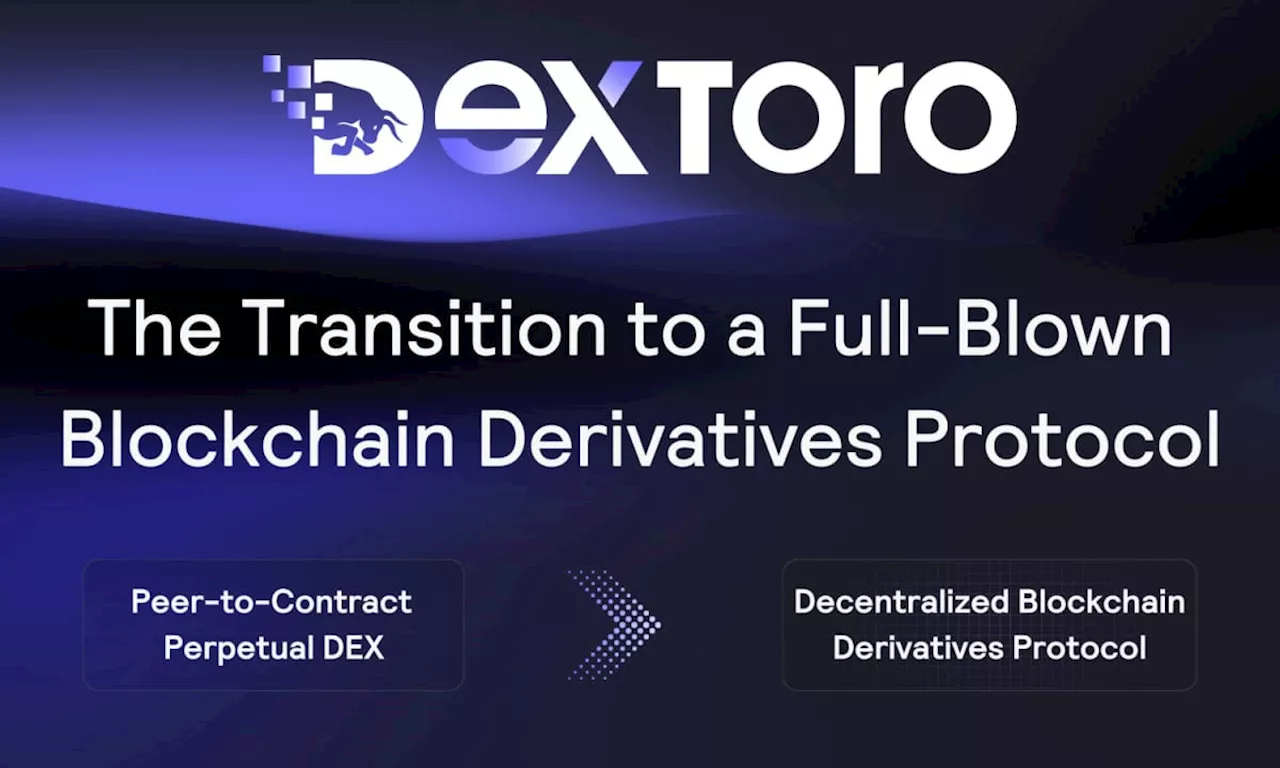 DexToro Unveils Full-Scale Blockchain Protocol, Revolutionizing Decentralized Derivatives Trading