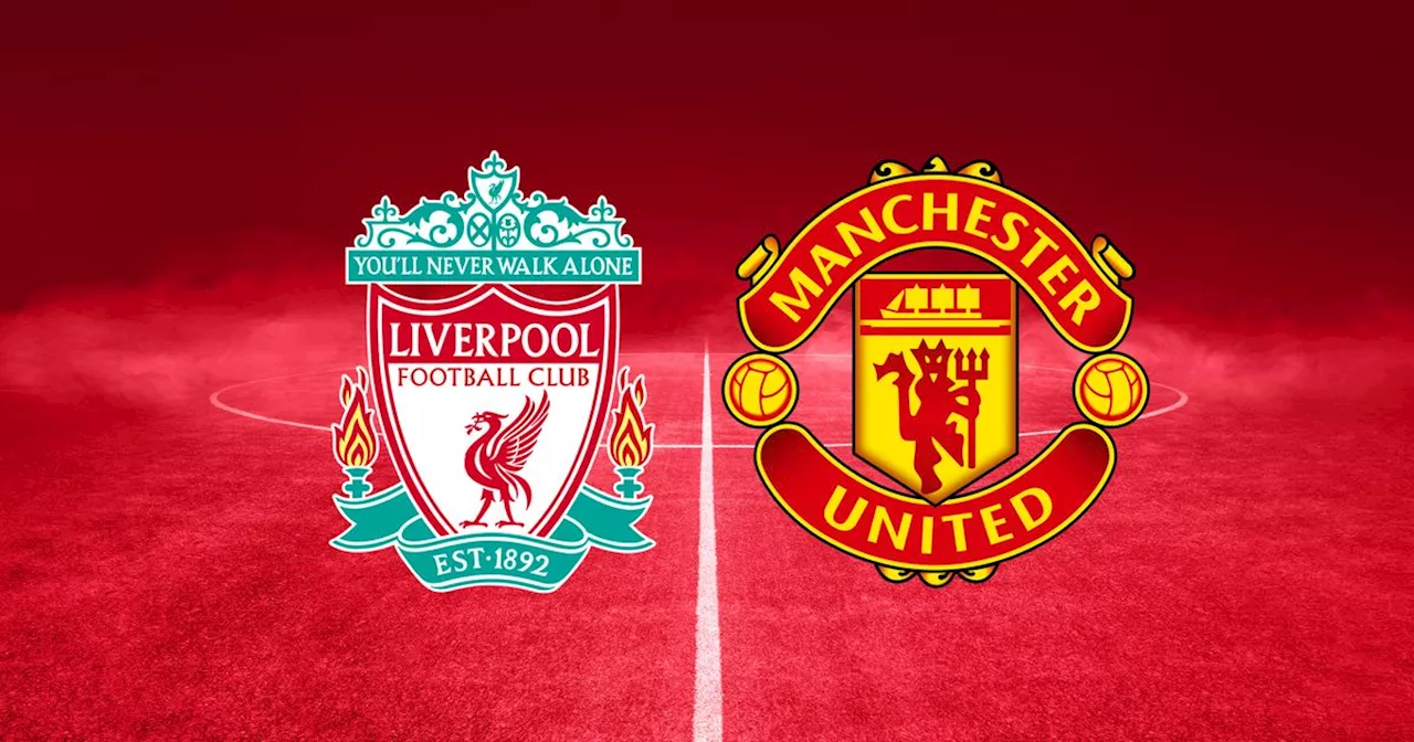 Liverpool vs Manchester United LIVE - early team news, kick-off time, how to watch, weather