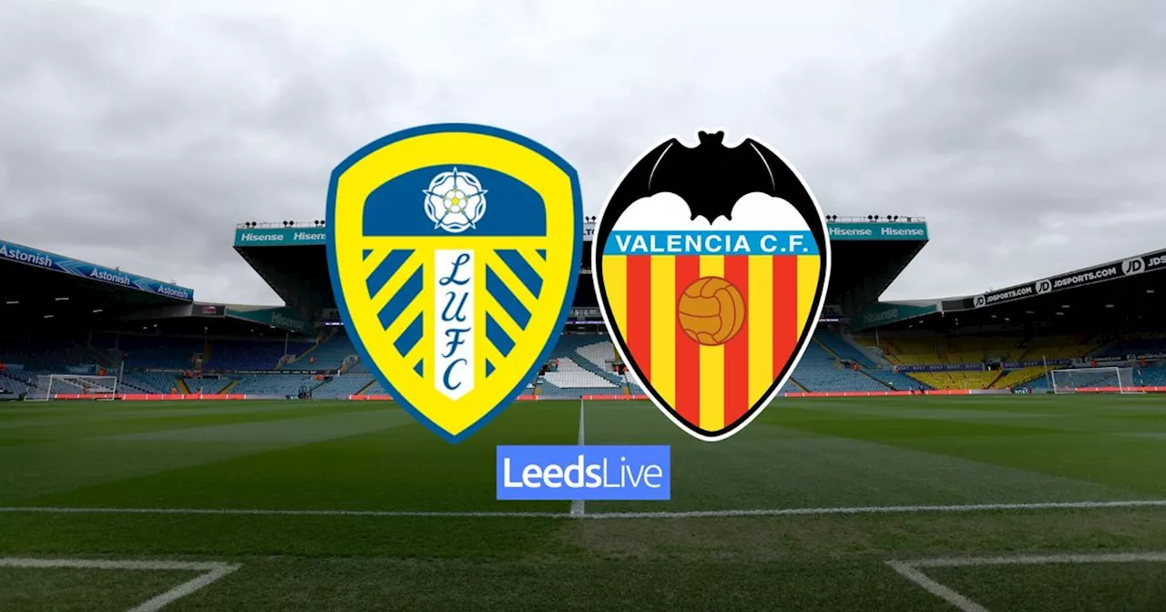 Leeds United 0-0 Valencia LIVE as the hosts look to end pre-season on a high