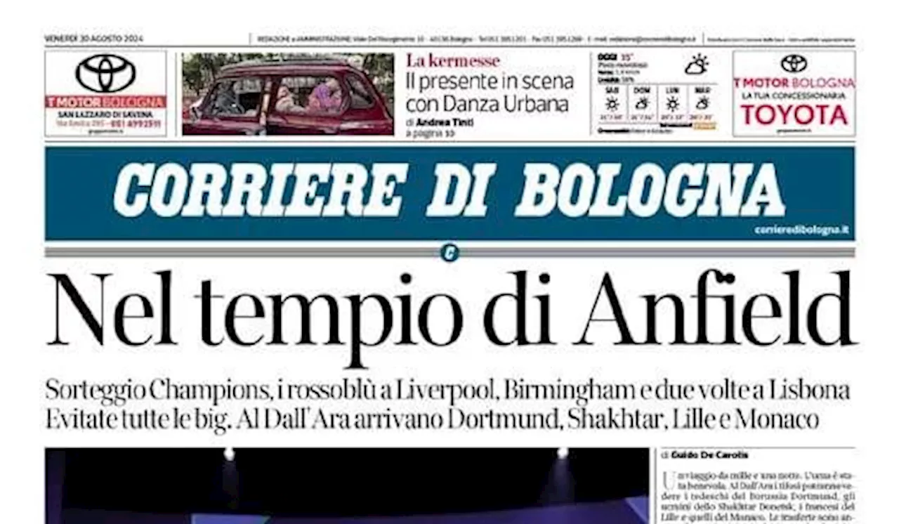 Corriere di Bologna in apertura dopo il sorteggio di Champions: 'Nel tempio di Anfield'