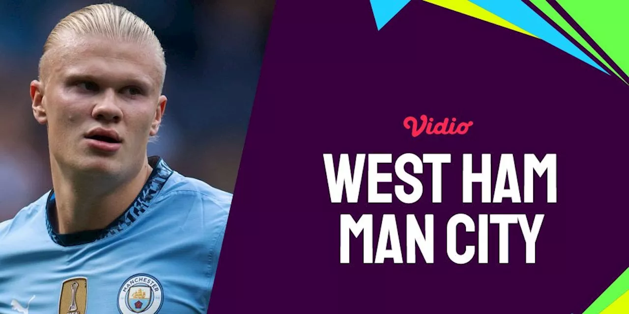 Link Live Streaming West Ham vs Manchester City