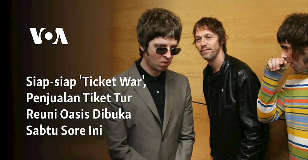 Siap-siap 'Ticket War', Penjualan Tiket Tur Reuni Oasis Dibuka Sabtu Sore Ini