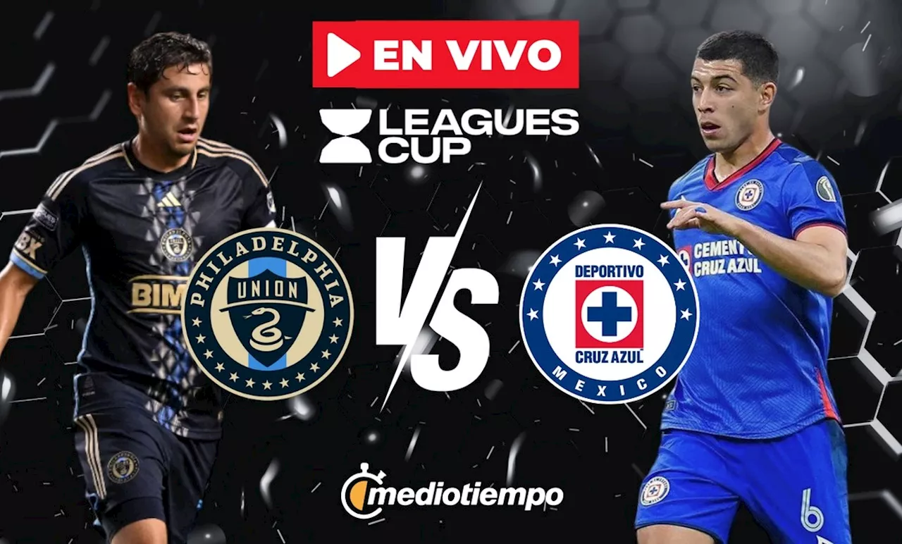 Cruz Azul vs Philadelphia Union; horario y canal para ver Leagues Cup 2024