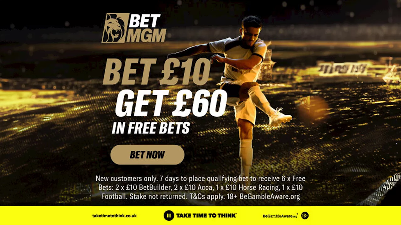 Premier League offer: Bet £10 get £60 in free bets on BetMGM...