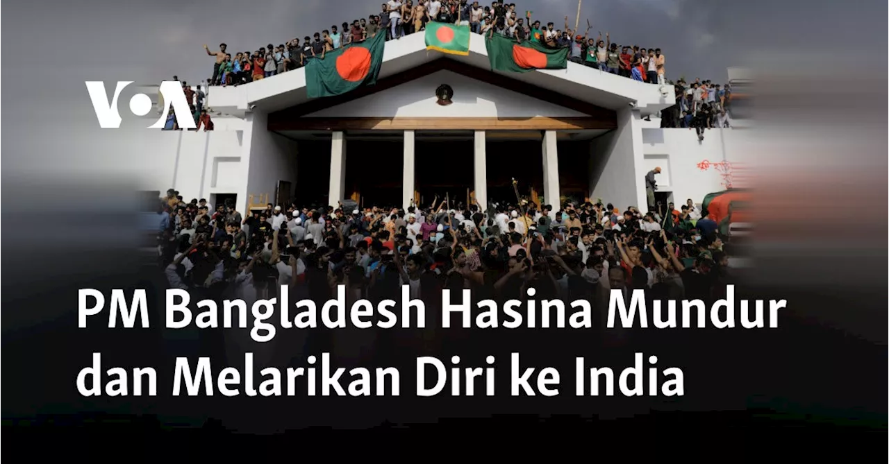 PM Bangladesh Hasina Mundur dan Melarikan Diri ke India