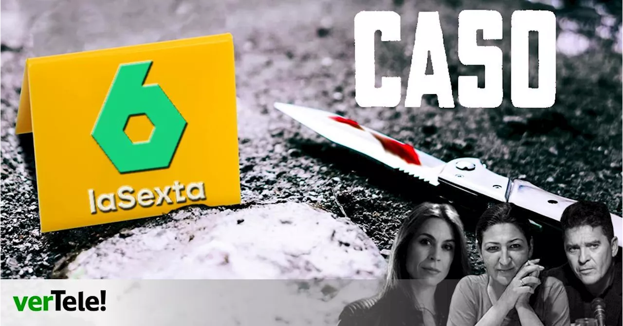 laSexta apuesta fuerte por el true crime con '#CASO', nueva baza nocturna con su 'dream team' de los sucesos