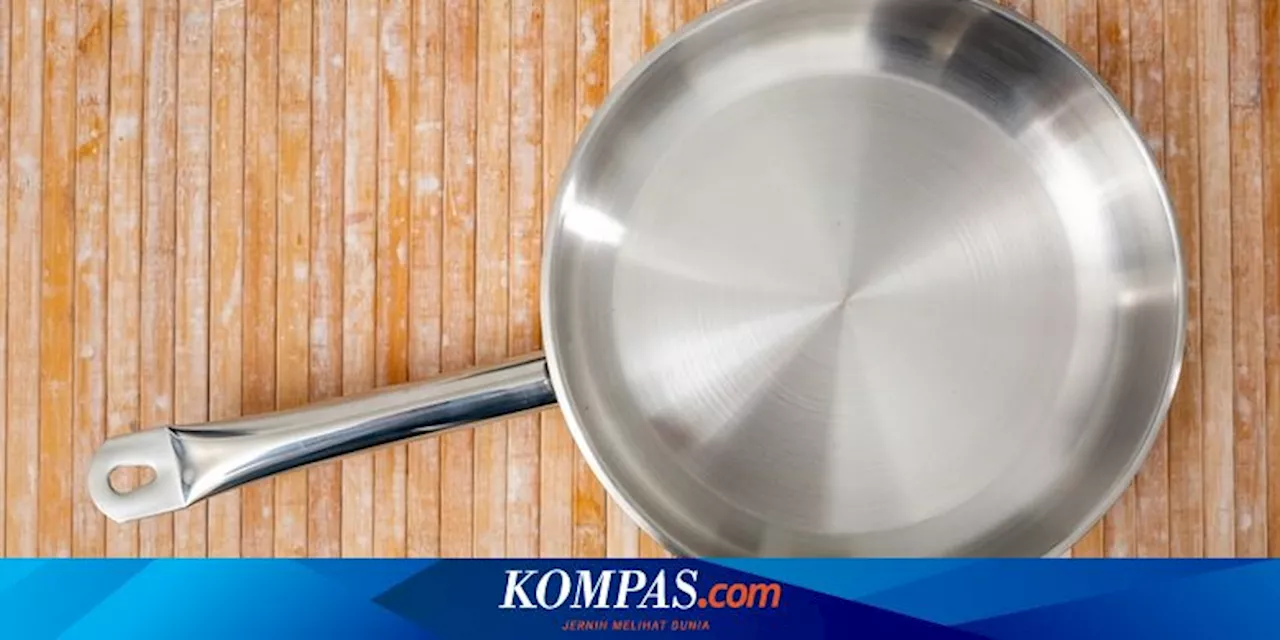 Tips Memasak dengan Wajan Stainless Steel agar Tidak Lengket