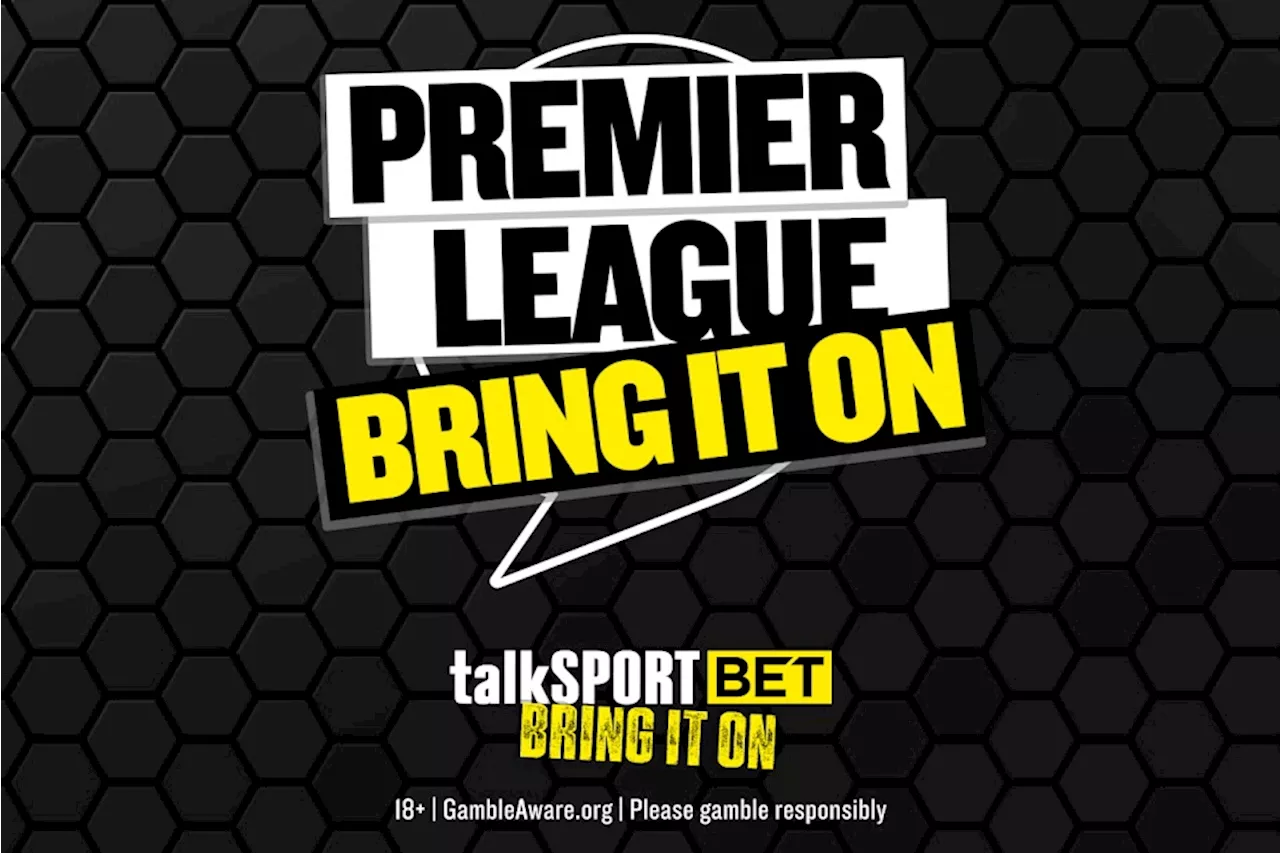 Bet £10 get a free bet on every Premier League game on talkSPORT BET...