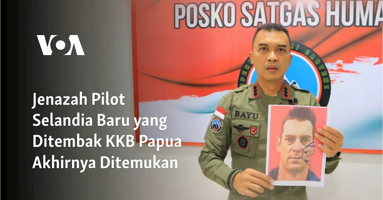 Jenazah Pilot Selandia Baru yang Ditembak KKB Papua Akhirnya Ditemukan