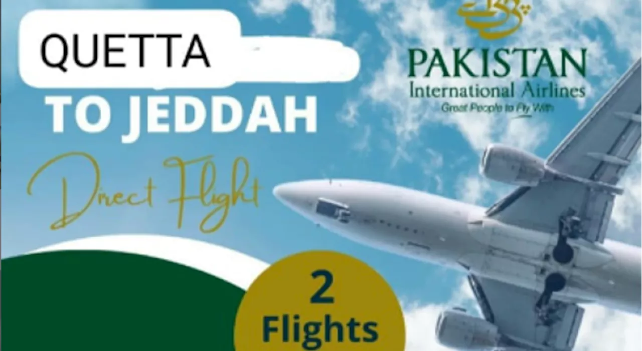 PIA launches direct flights from Quetta to Jeddah, facilitating Umrah pilgrims