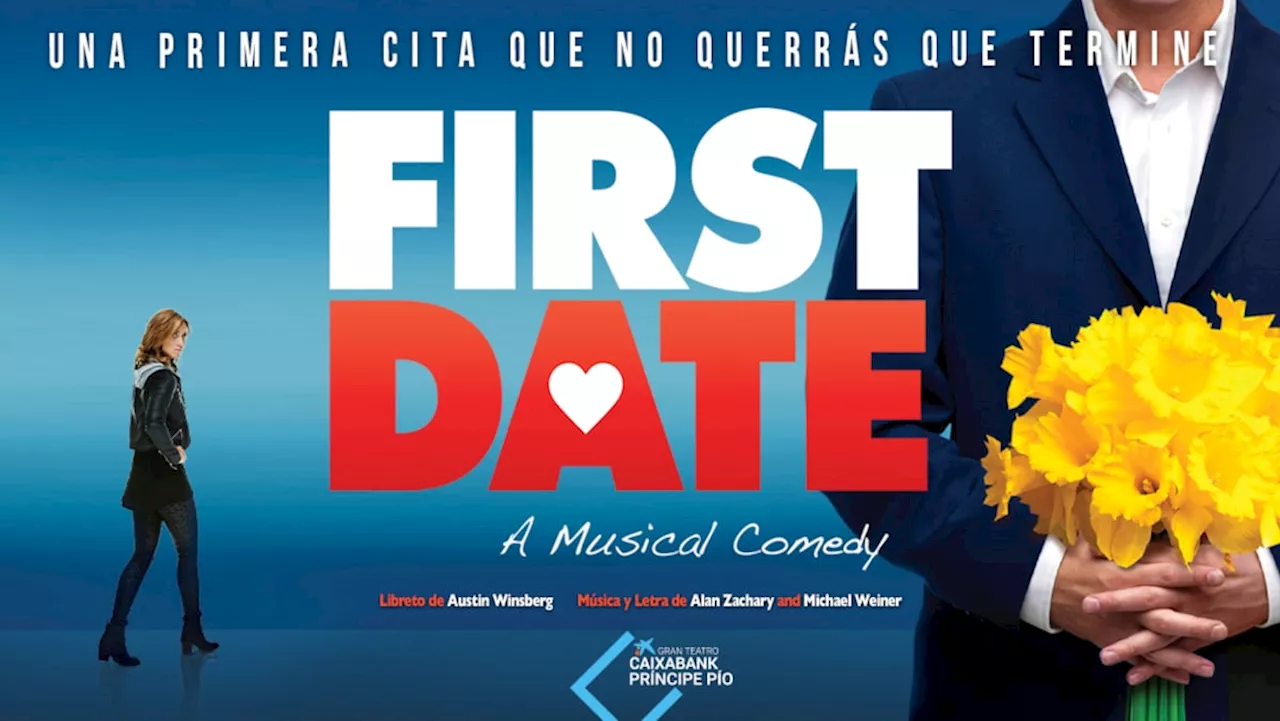 Disfruta de ‘First Date, el Musical’ en el Gran Teatro Príncipe Pío