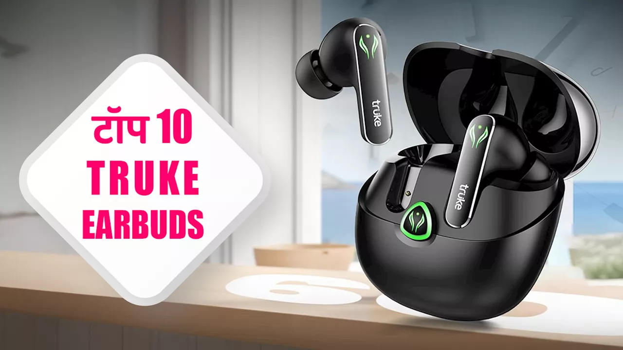 एक्टिव नॉइस कैंसिलेशन वाले टॉप 10 Truke Earbuds