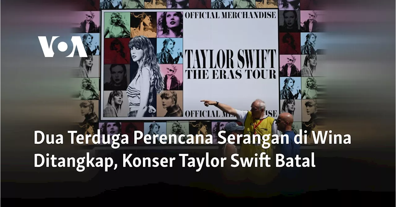 Dua Terduga Perencana Serangan di Wina Ditangkap, Konser Taylor Swift Batal