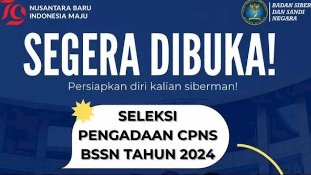 Resmi, Ini Formasi CPNS 2024 BSSN dan Link Pendaftarannya, Tersedia untuk 141 Orang