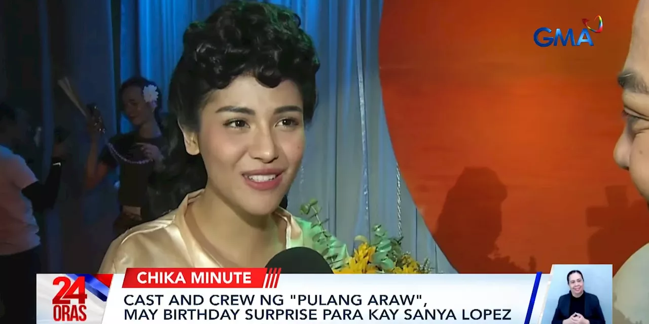 ‘Pulang Araw’ cast and crew surprise Sanya Lopez on her birthday