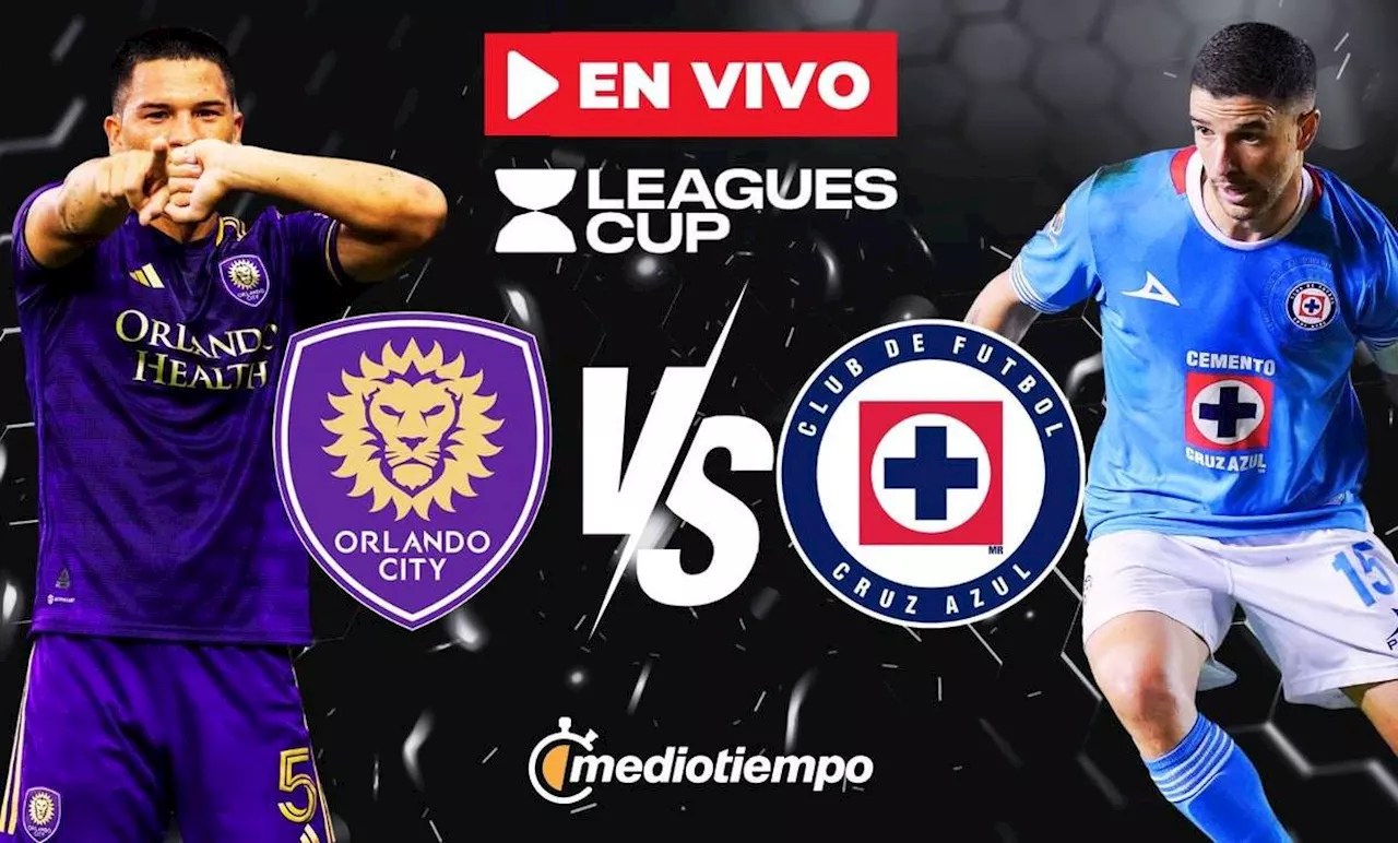 A qué HORA juega Orlando City vs. Cruz Azul: ¿Dónde VER el juego de Leagues Cup HOY?