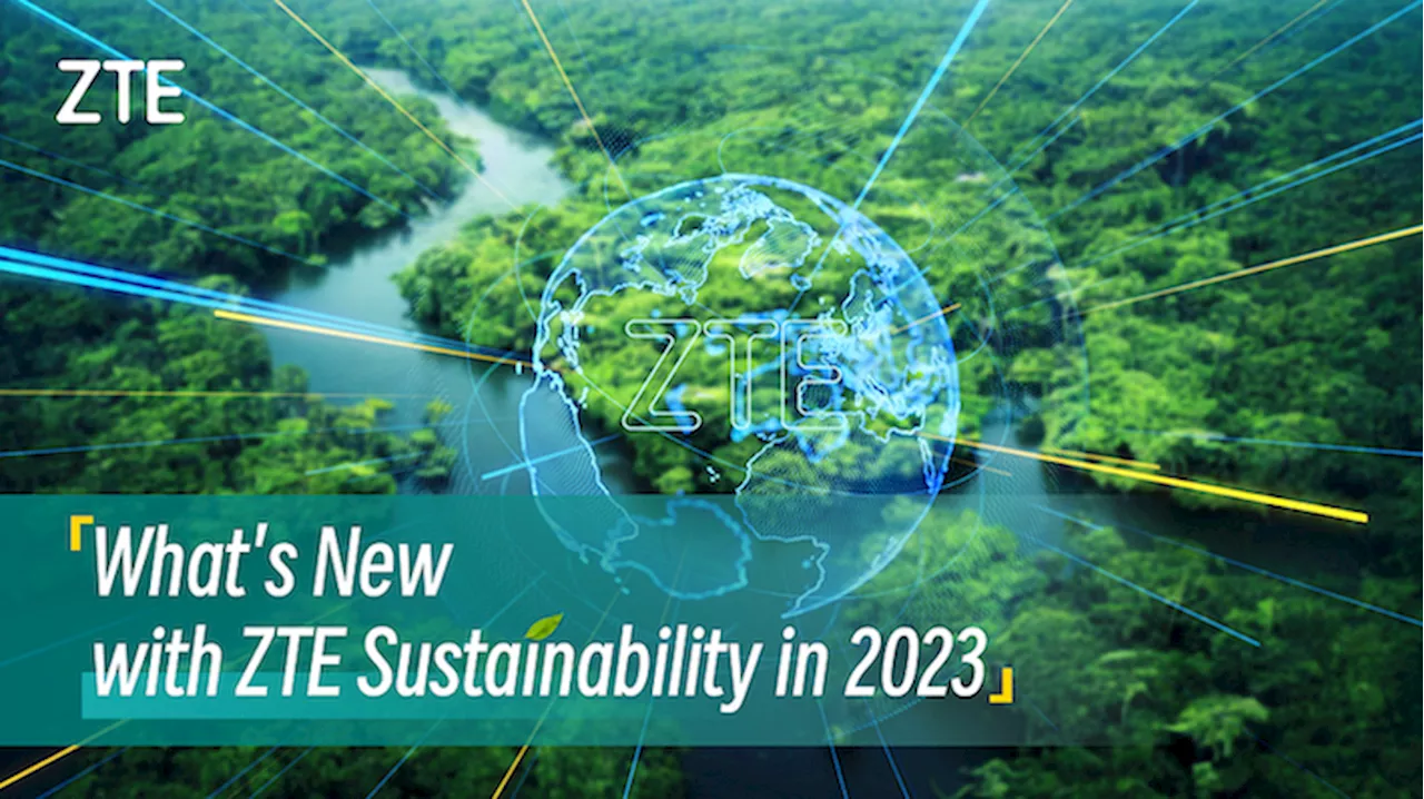 ZTE’s Sustainability Report highlights advancing digital innovation for more sustainable future