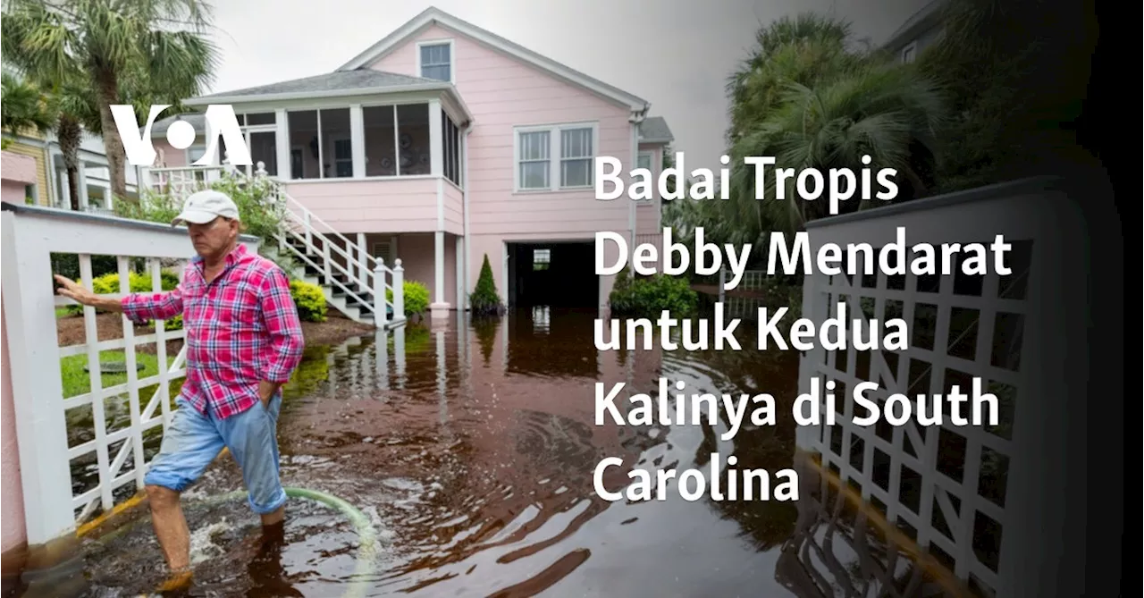 Badai Tropis Debby Mendarat untuk Kedua Kalinya di South Carolina