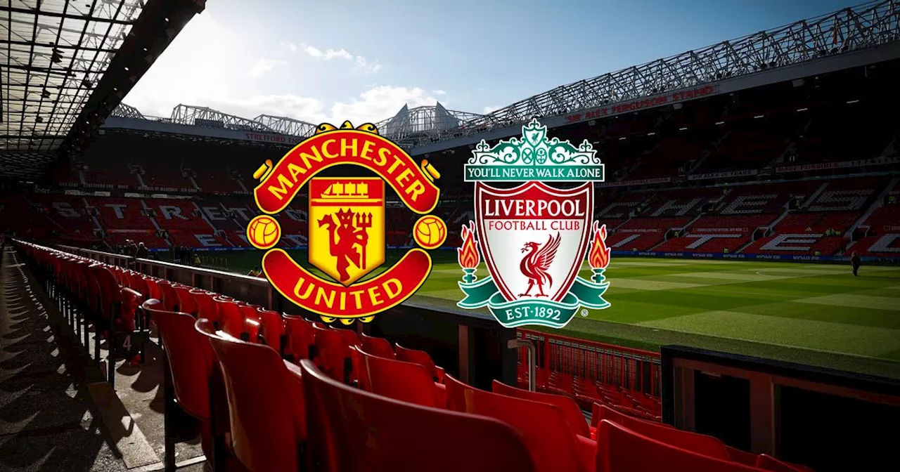 Manchester United vs Liverpool live team news and kick-off time plus how to watch information