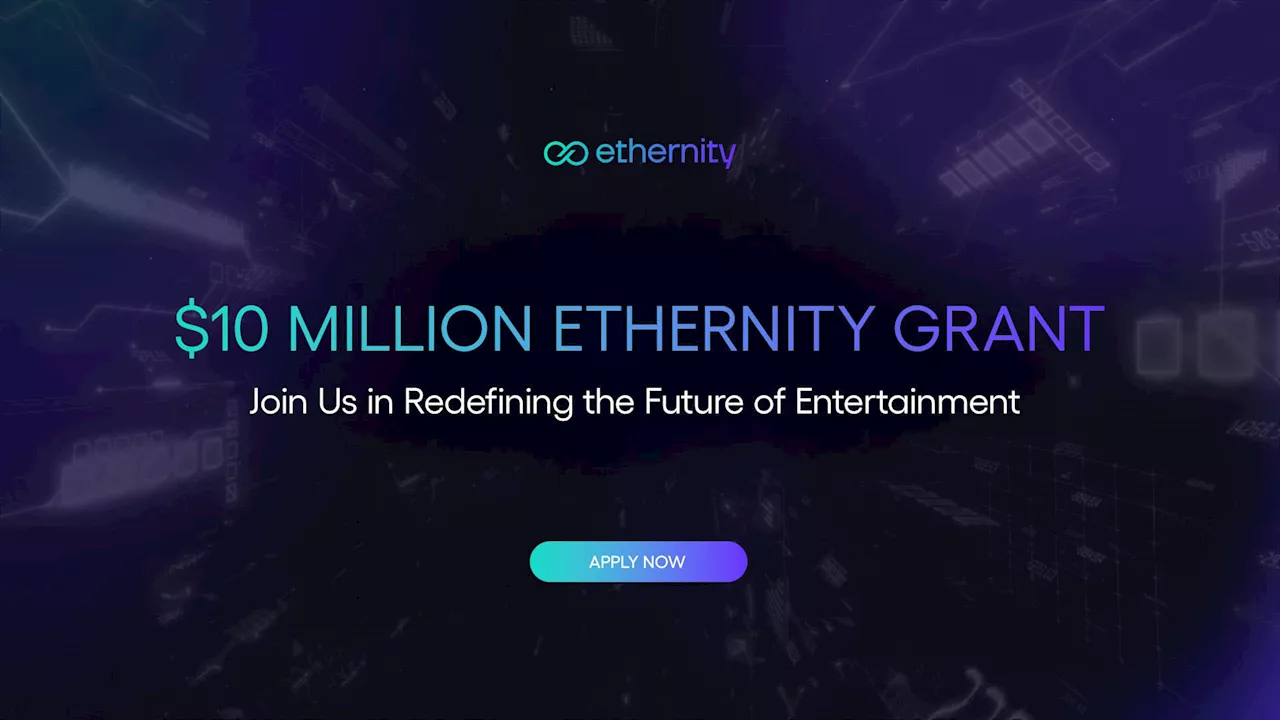 Ethernity Chain Unveils $10 Million Grant Program to Empower Founders