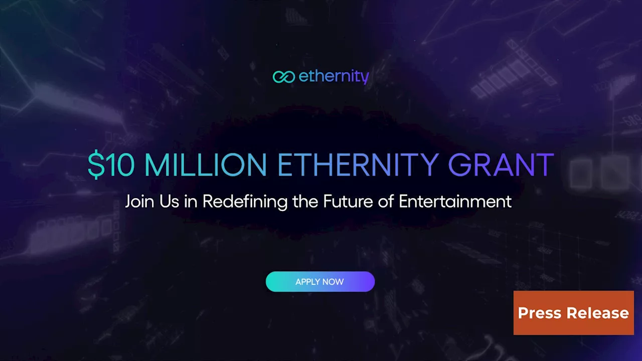 Ethernity Chain Unveils $10 Million Grant Program to Empower Founders