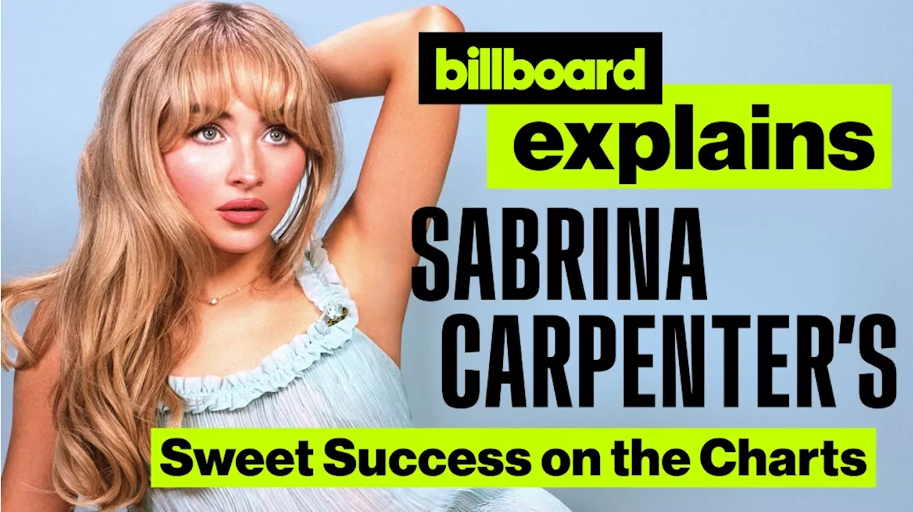 Sabrina Carpenter’s Sweet Success on the Charts | Billboard Explains