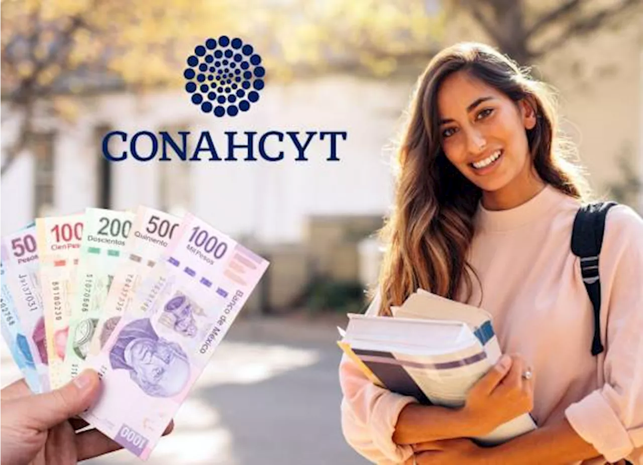 ¿Quieres una beca de $14 mil del Conahcyt? Te explicamos cómo obtenerla