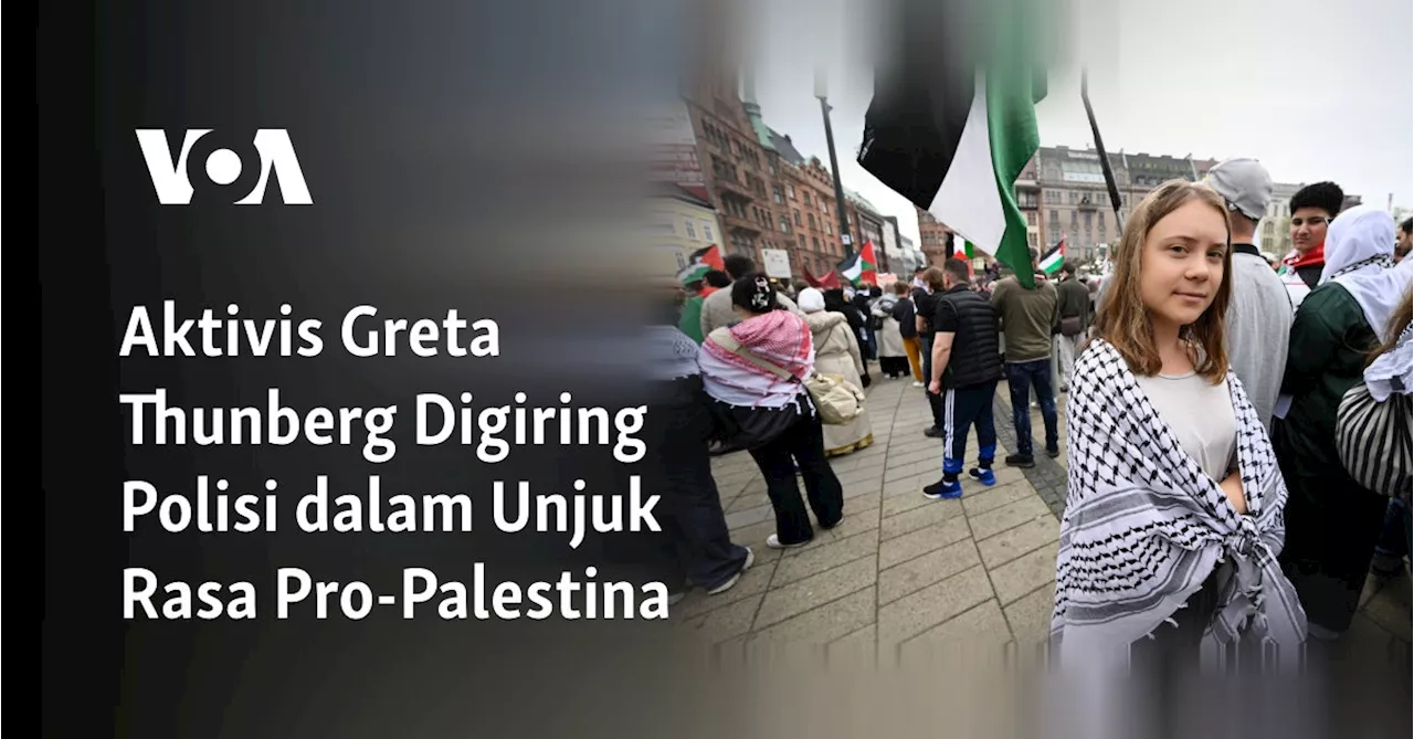 Aktivis Greta Thunberg Digiring Polisi dalam Unjuk Rasa Pro-Palestina