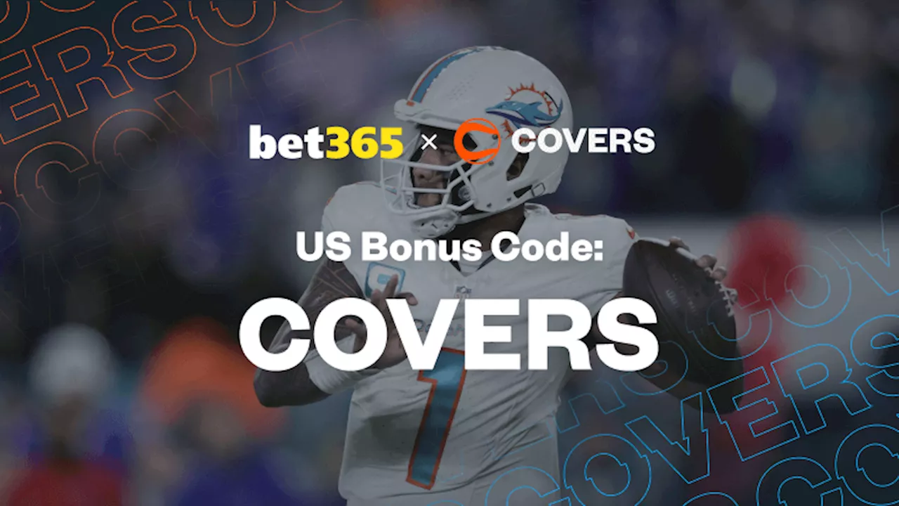 bet365 Bonus Code 'COVERS' Unlocks $200 or a $1K Safety Net for Bills vs Dolphins