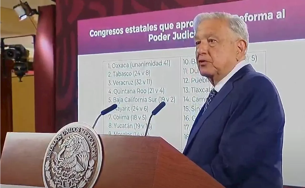 “Ya es legal”: AMLO celebra que 18 congresos estatales ya aprobaron la reforma judicial