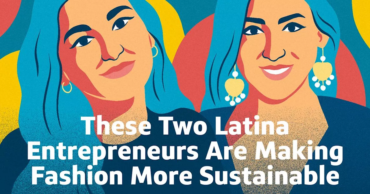 These Two Latina Entrepreneurs Are Making Fashion More Sustainable