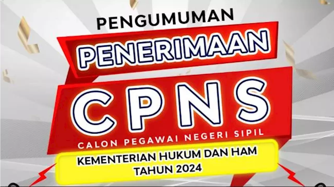 Pengumuman Hasil Seleksi Administrasi CPNS 2024 Kemenkumham: Link, Cara Cek, dan Jadwalnya