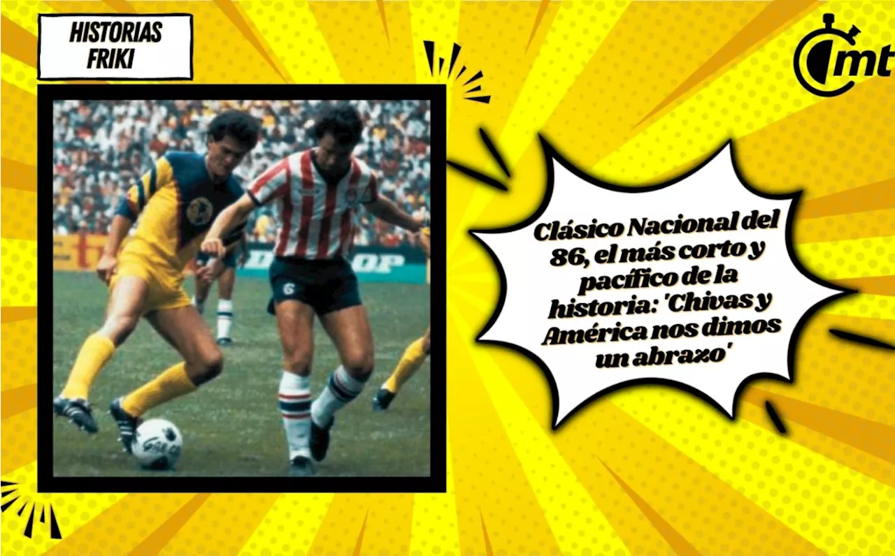 Clásico Nacional de 1986: el más 'pacífico' de la historia que ¡solo duró 18 minutos!