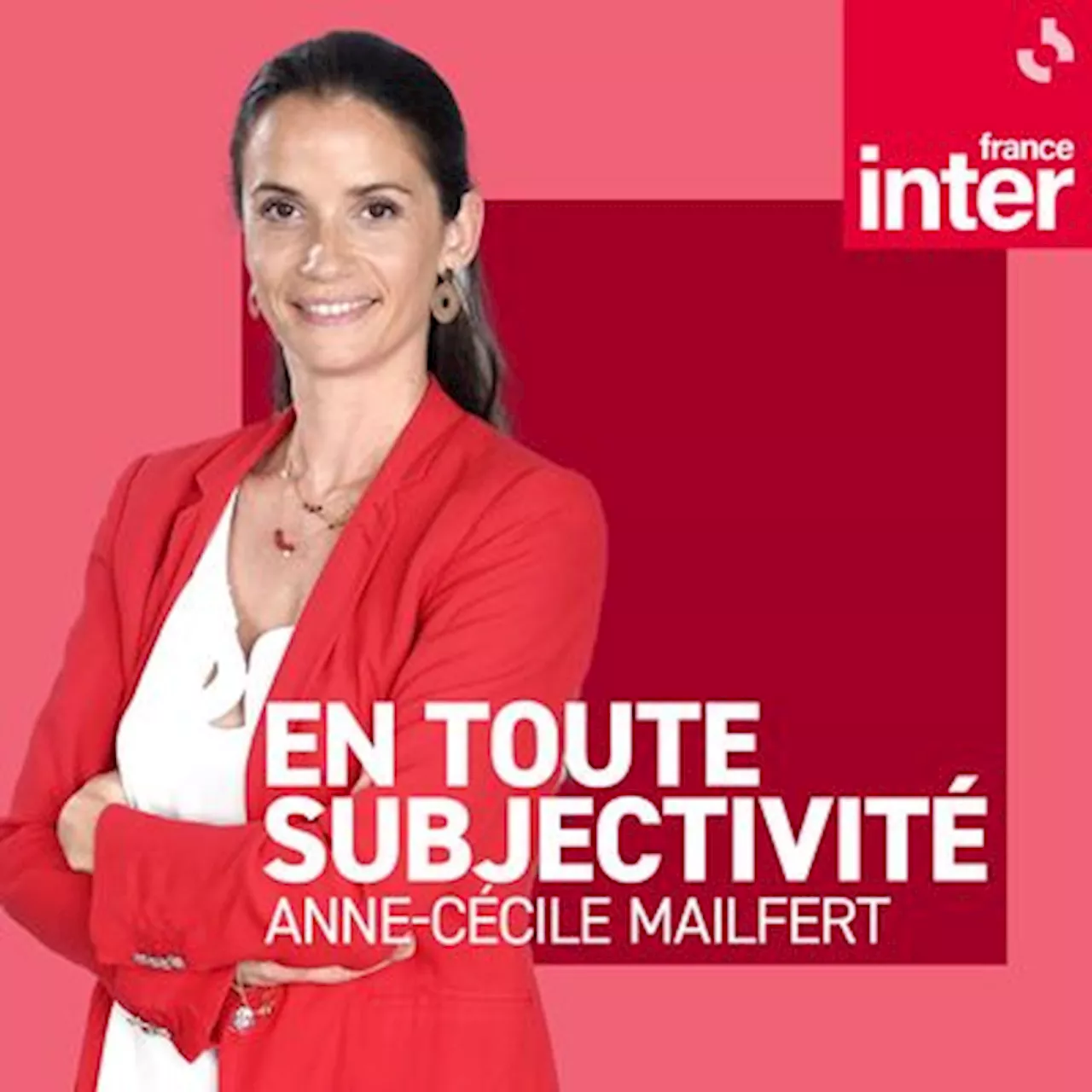 Anne-Cécile Mailfert, en toute subjectivité : podcast et émission en replay