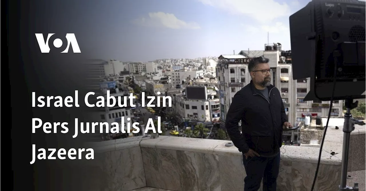 Israel Cabut Izin Pers Jurnalis Al Jazeera