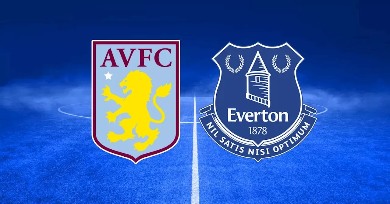 Aston Villa vs Everton LIVE - score, goals and commentary stream