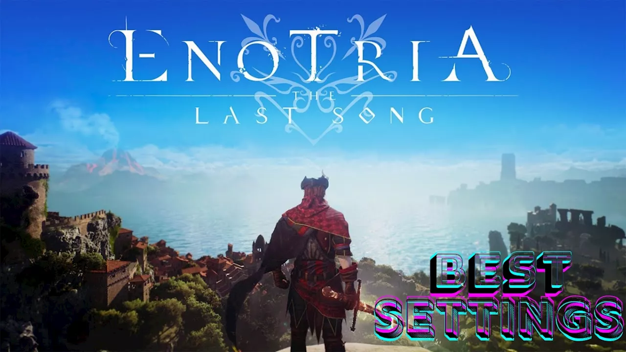 Best Settings For Enotria The Last Song On PC