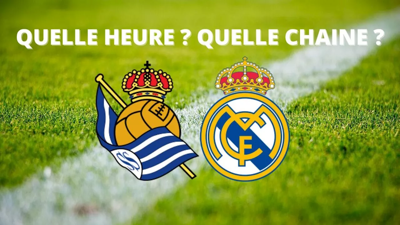 Real Sociedad - Real Madrid : À quelle heure et sur quelle chaîne regarder le choc ?