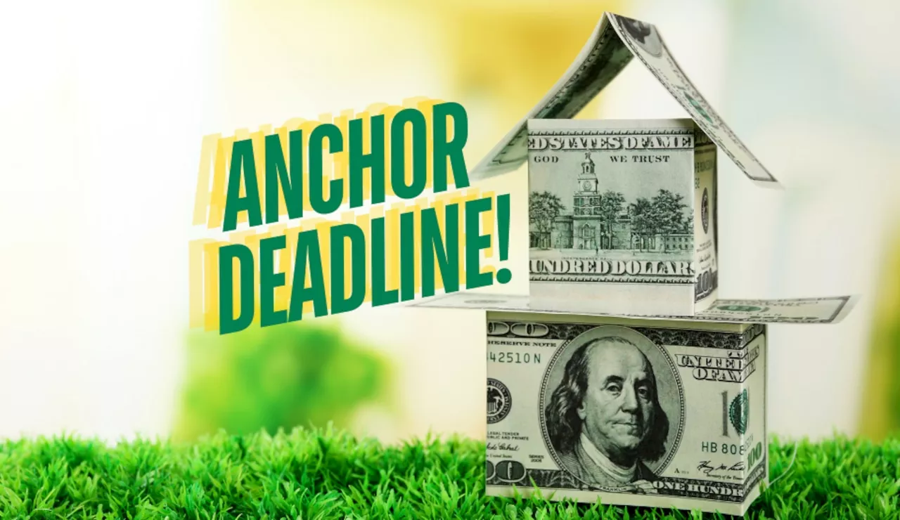 Deadline for ANCHOR changes is here. Here’s how to make sure you get your money.