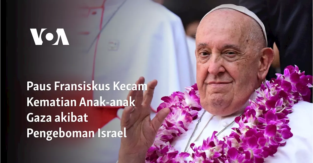 Paus Fransiskus Kecam Kematian Anak-anak Gaza akibat Pengeboman Israel