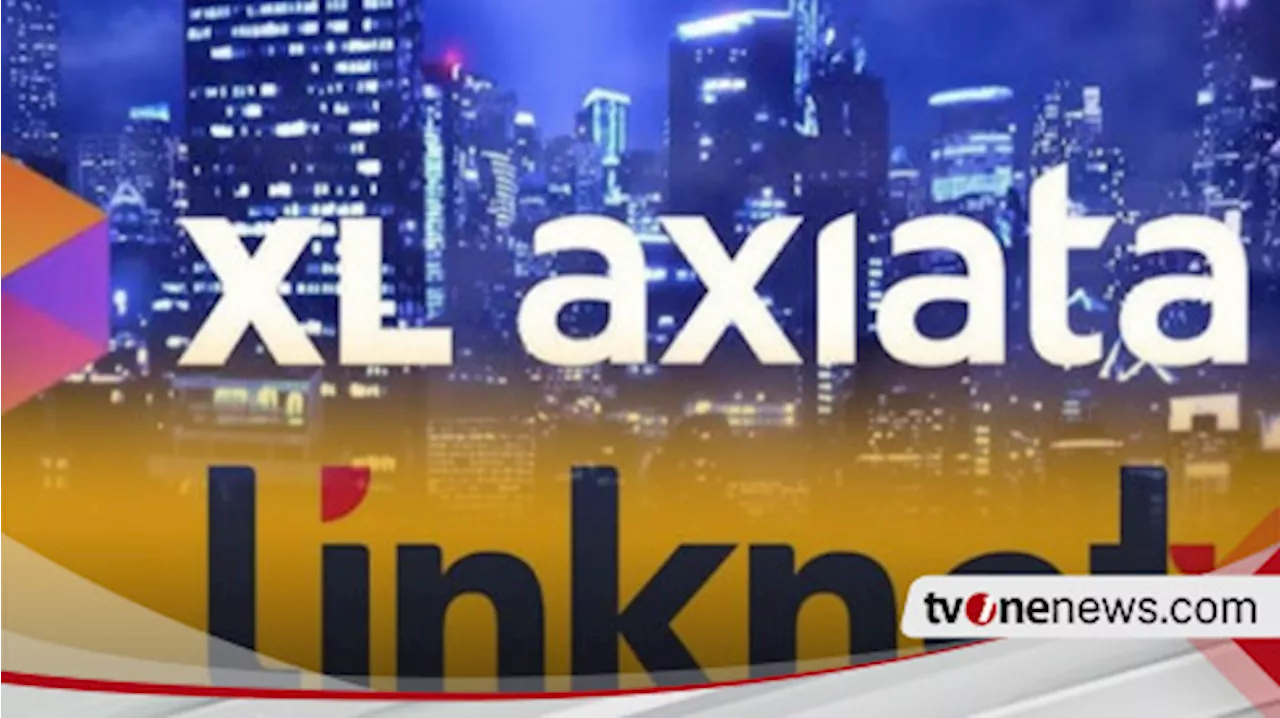 Akuisisi Link Net, XL Axiata (EXCL) Kucurkan Rp12,94 Triliun untuk Perkuat Layanan Broadband dan FMC