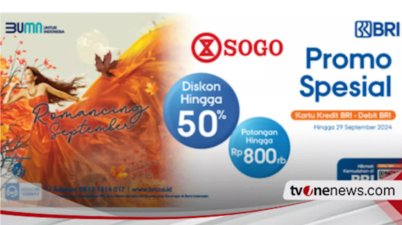 BRI Tebar Promo Spesial, Diskon hingga Rp850 Ribu di Sogo Department Store Sepanjang September 2024