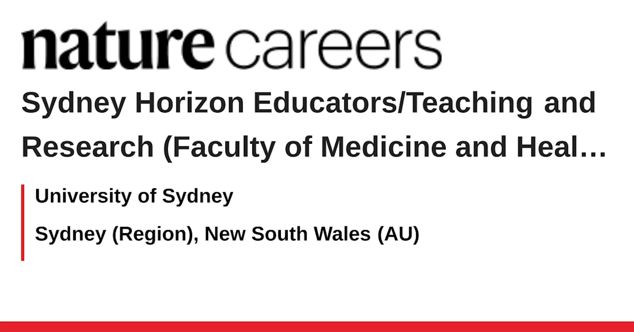 Sydney Horizon Educators/Teaching and Research (Faculty of Medicine and Health) - Sydney (Region), New South Wales (AU) job with University of Sydney