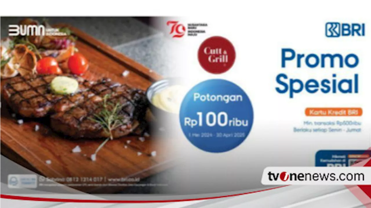 Nikmati Promo Spesial BRI di Cut&Grill, Santap Steak Mewah Bisa Hemat hingga 31 Oktober 2024