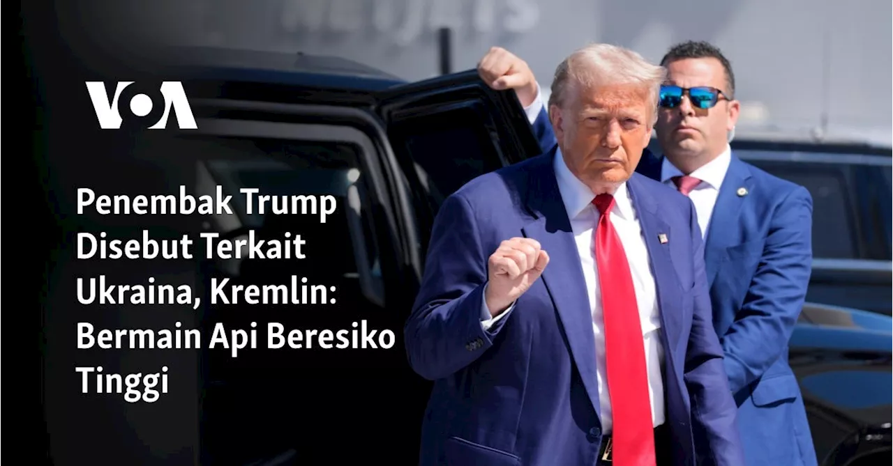 Penembak Trump Disebut Terkait Ukraina, Kremlin: Bermain Api Berisiko Tinggi