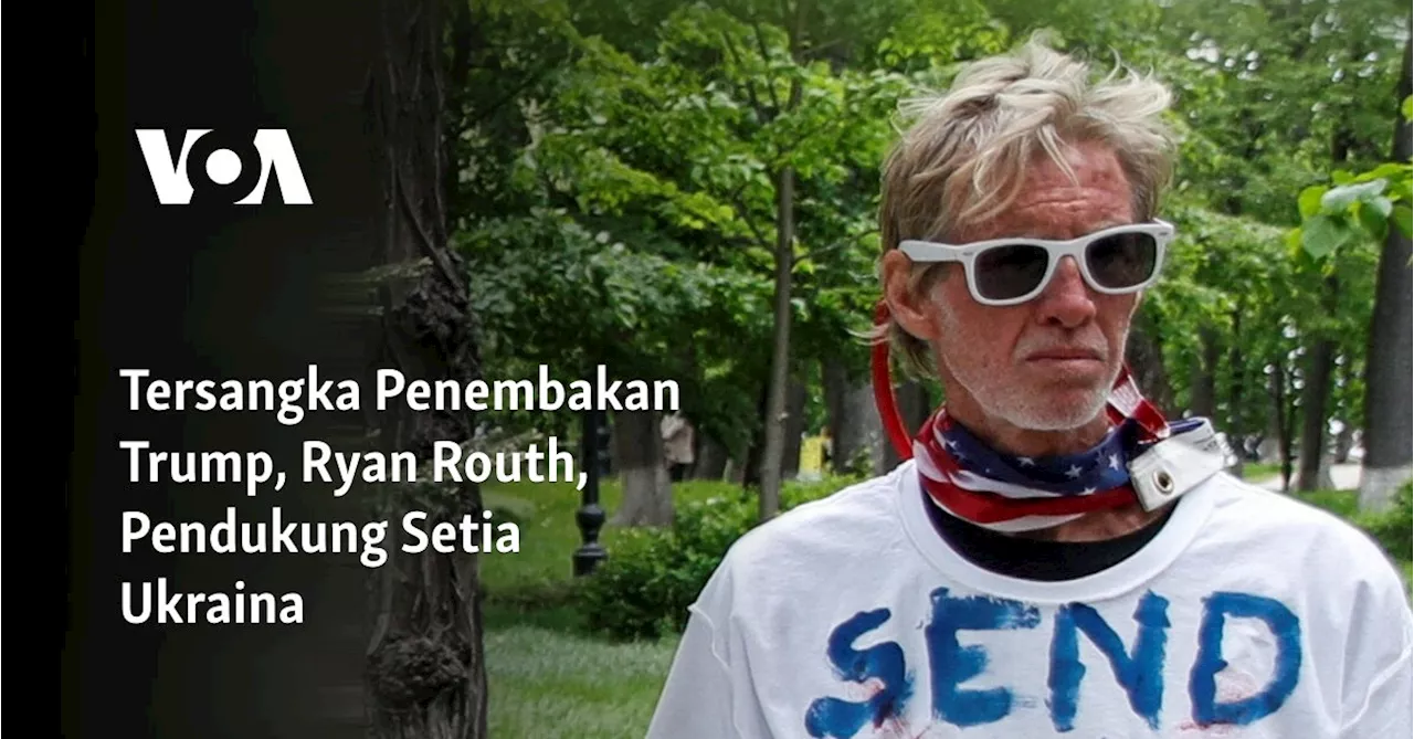 Tersangka Penembakan Trump, Ryan Routh, Pendukung Setia Ukraina