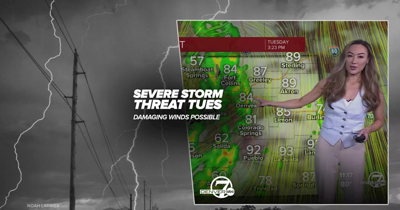 Increased threat of damaging winds, severe storms in Denver, Eastern Plains Tues