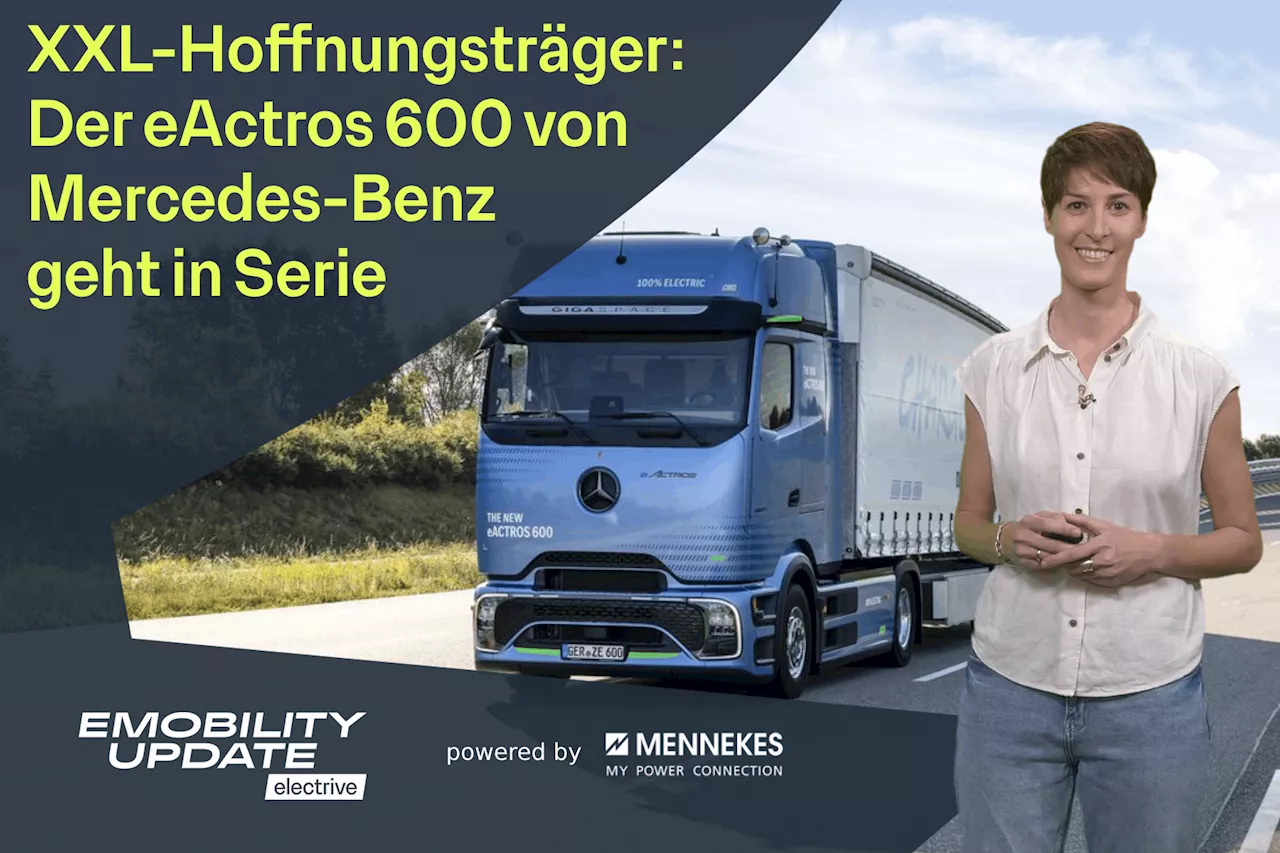 Mercedes-Benz bringt E-Truck eActros 600 in Serienproduktion