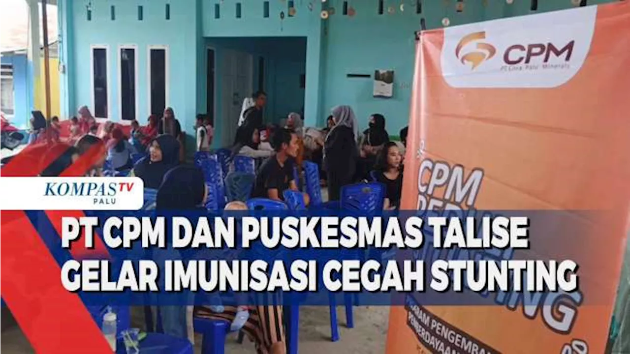 PT CPM dan Puskesmas Talise Gelar Imunisasi Cegah Stunting